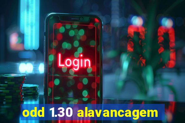 odd 1.30 alavancagem